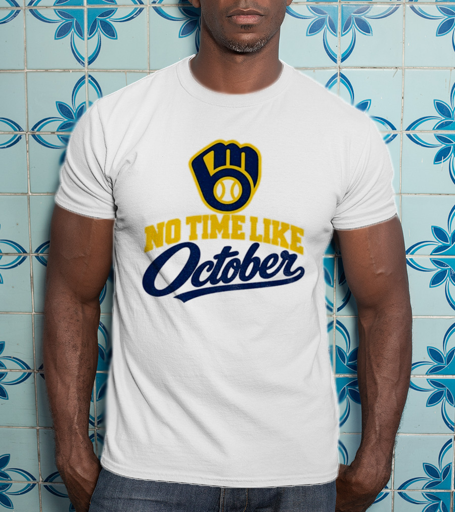 Milwaukee Brewers No Time Like October MLB Playoff Push Baseball Fan Gear T-Shirt