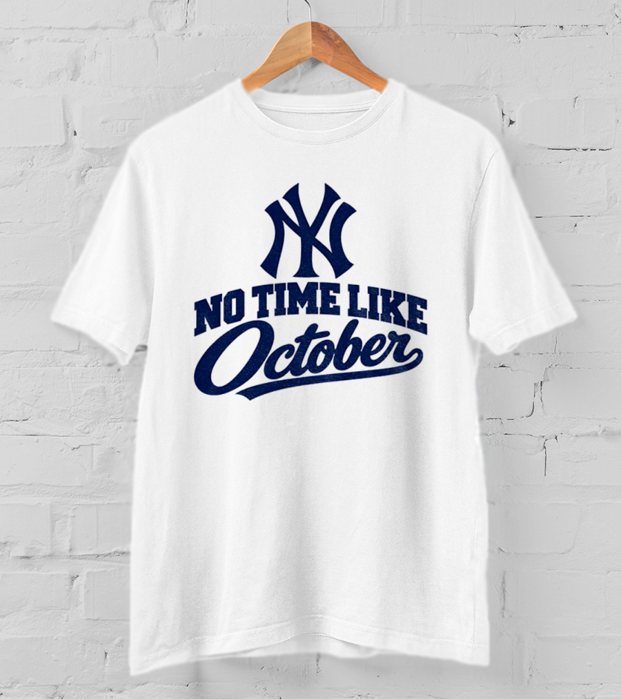 New York Yankees No Time Like October MLB T-Shirt