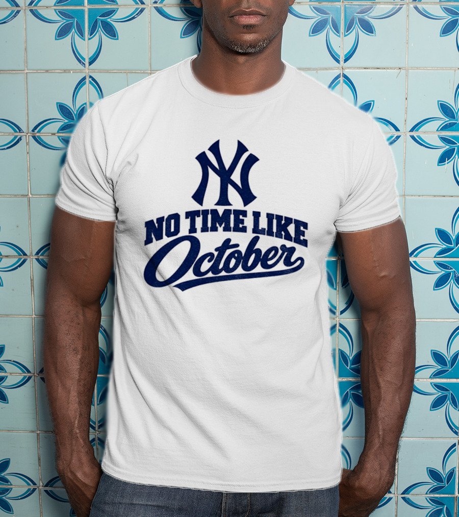 New York Yankees No Time Like October MLB T-Shirt