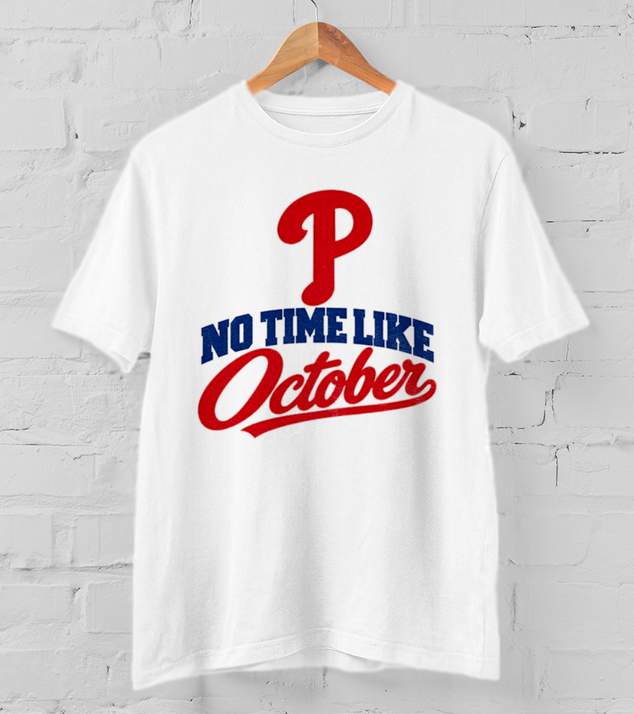 Philadelphia Phillies No Time Like October MLB Playoffs 2023 T-Shirt