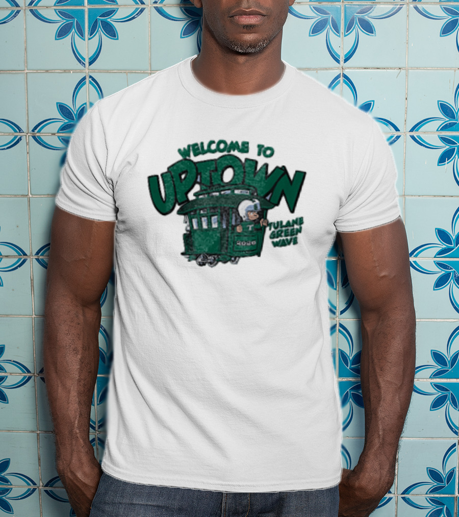 Welcome To Uptown Tulane Green Wave 2026 Streetcar T-Shirt