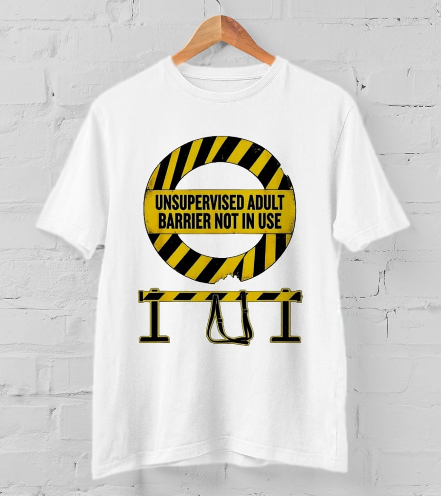 Unsupervised Adult Barrier Not In Use Caution Stripes T-Shirt