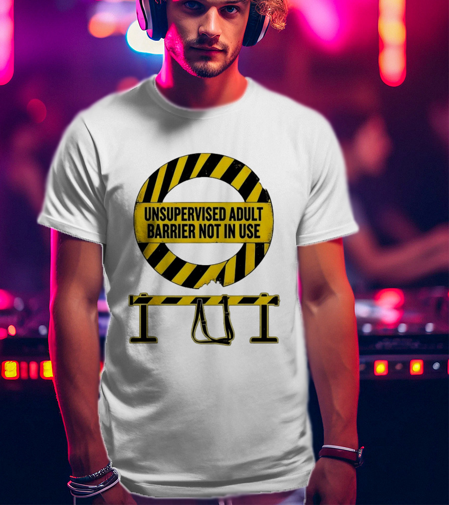 Unsupervised Adult Barrier Not In Use Caution Stripes T-Shirt