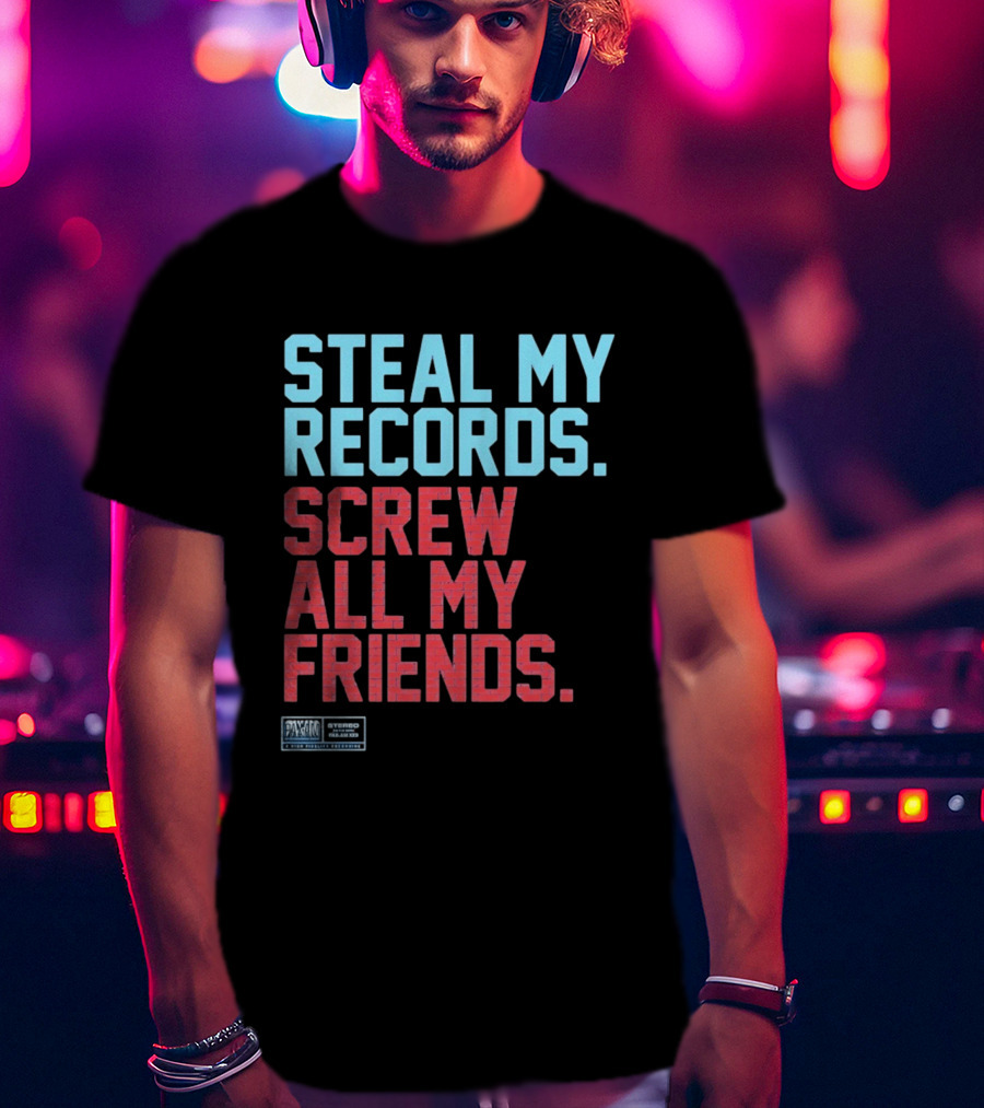 Steal My Records Screw All My Friends Pax Am Recording Stereo Sound T-Shirt