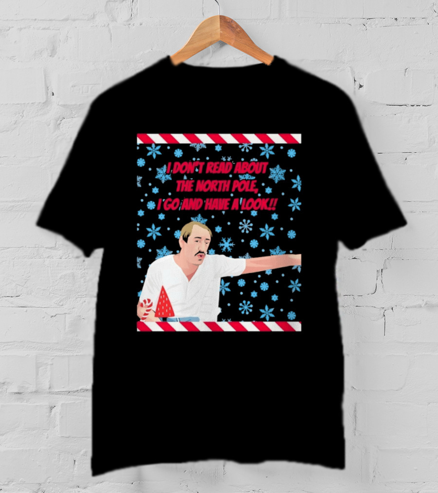 I Don't Read About The North Pole I Go And Have A Look Christmas Snowflakes Peppermint T-Shirt