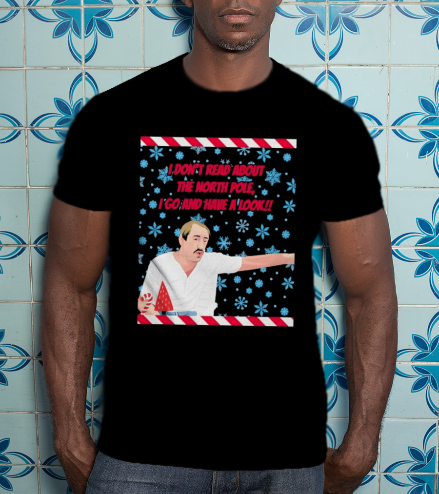 I Don't Read About The North Pole I Go And Have A Look Christmas Snowflakes Peppermint T-Shirt
