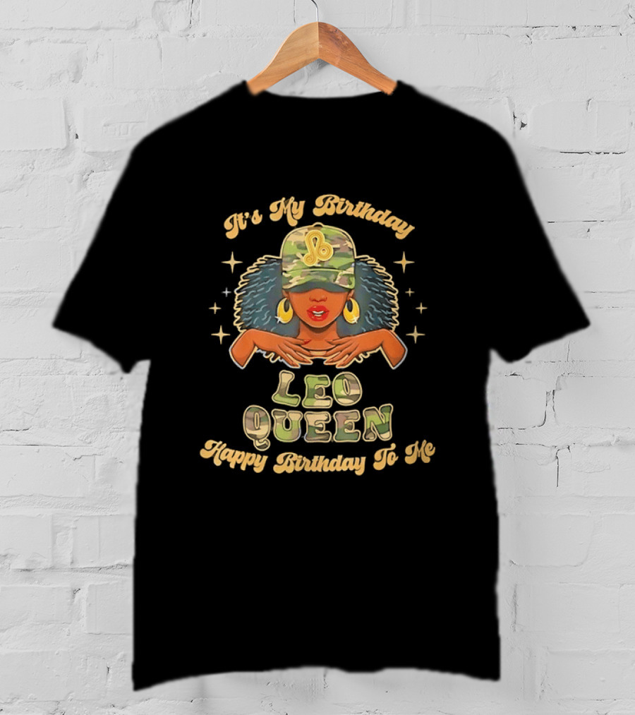 It's My Birthday Leo Queen Happy Birthday To Me Stars Camo Hat T-Shirt