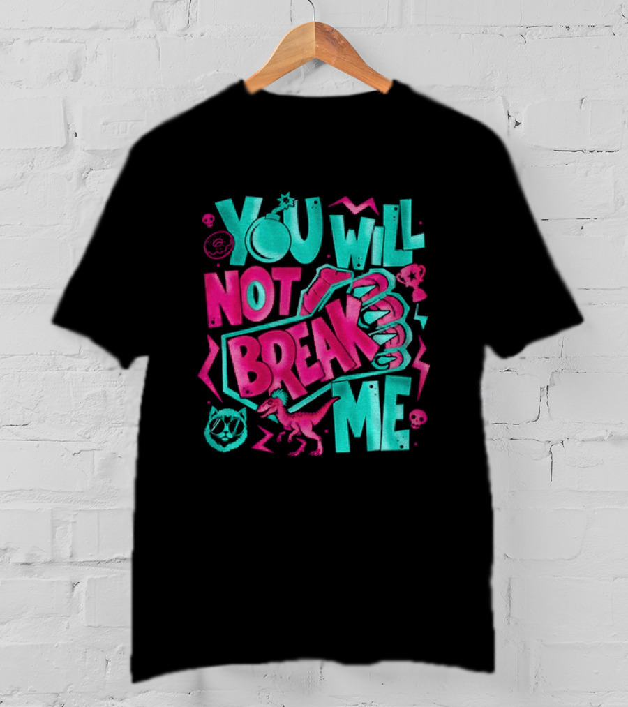 You Will Not Break Me Pink Dinosaur T-Shirt