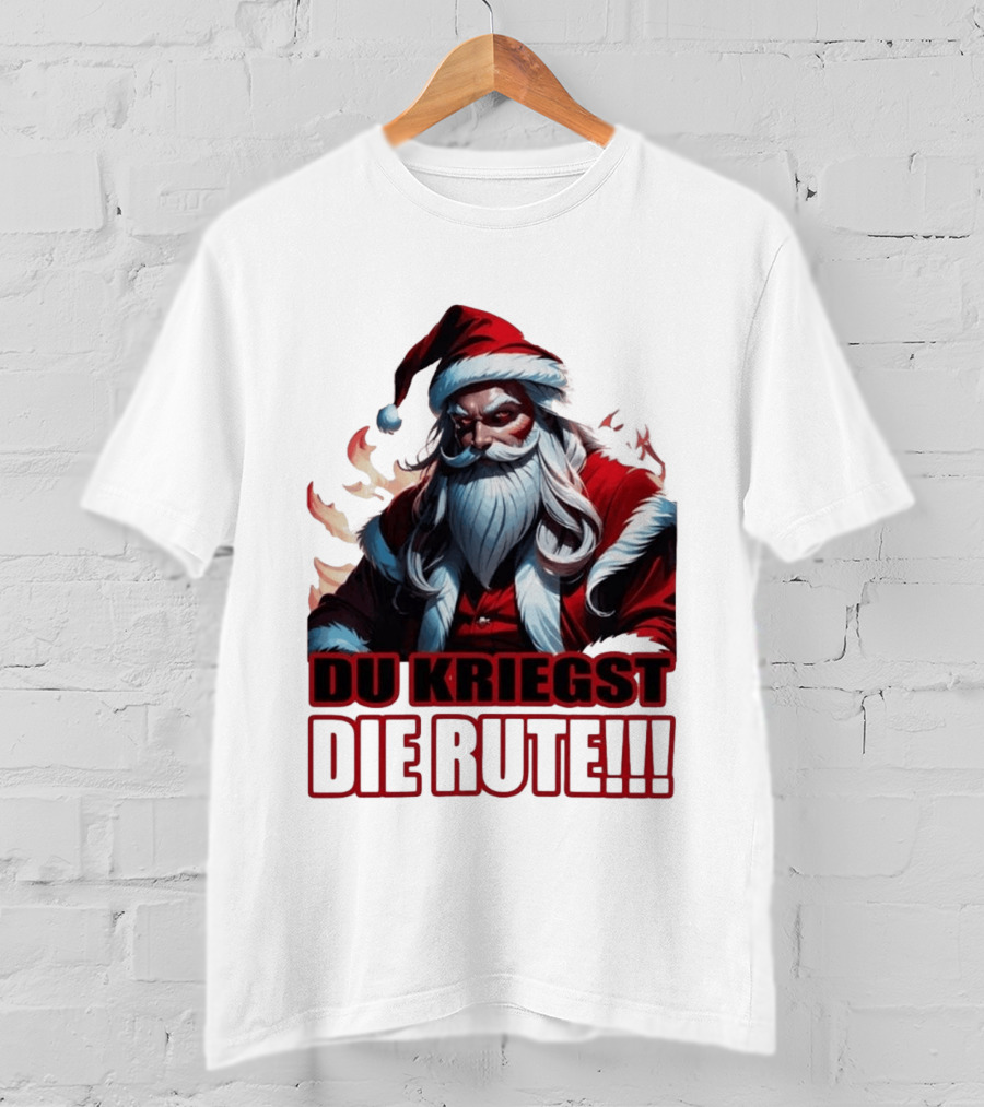 Bad Santa Du Kriegst Die Rute Festive Humor T-Shirt