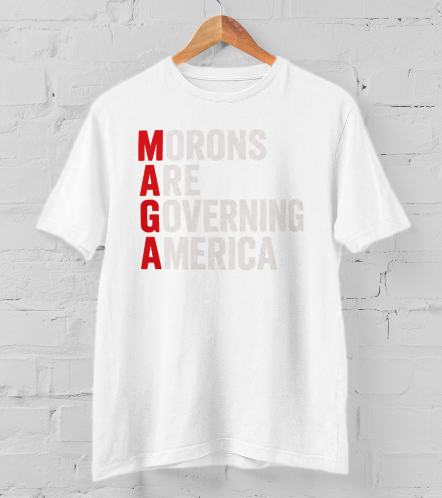 MAGA Morons Are Governing America T-Shirt
