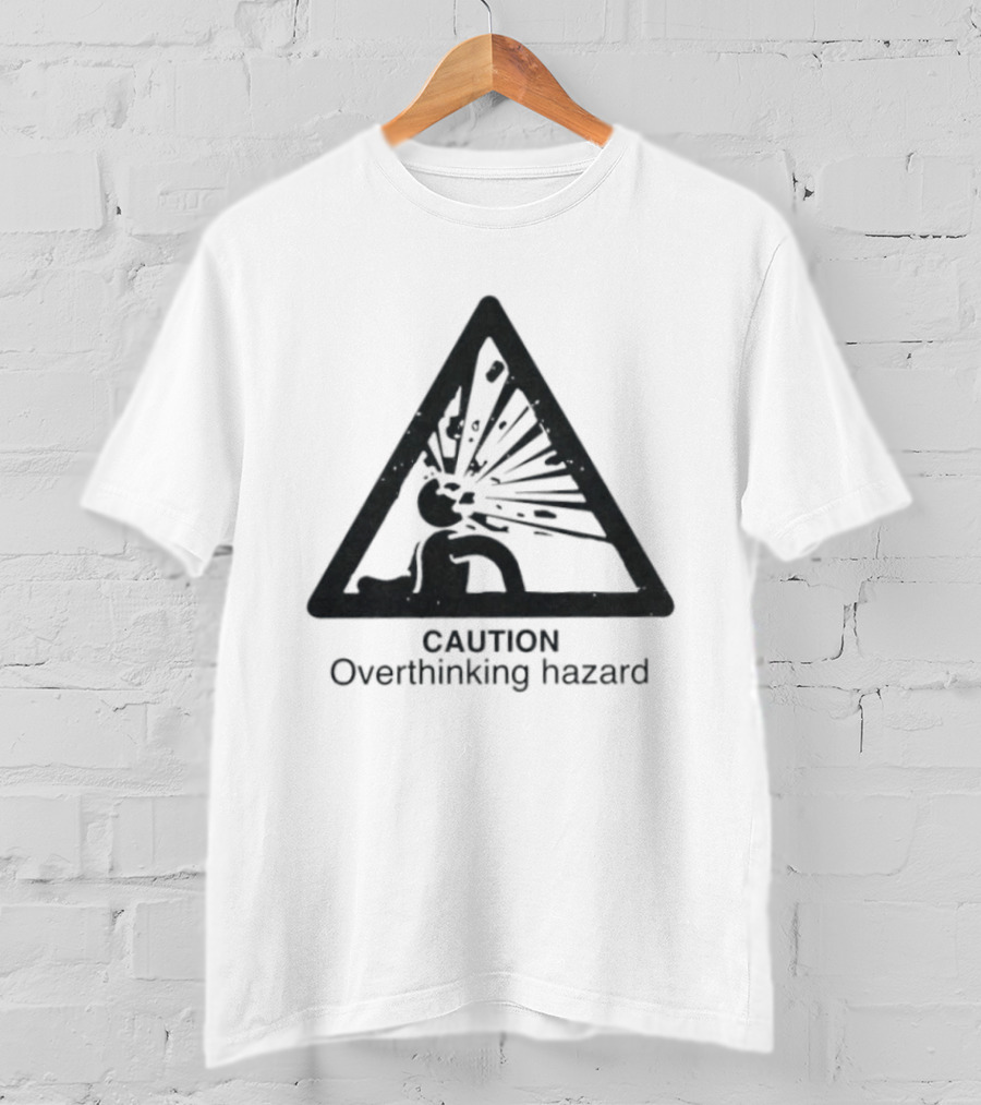 Caution Overthinking Hazard Triangle Warning Sign T-Shirt