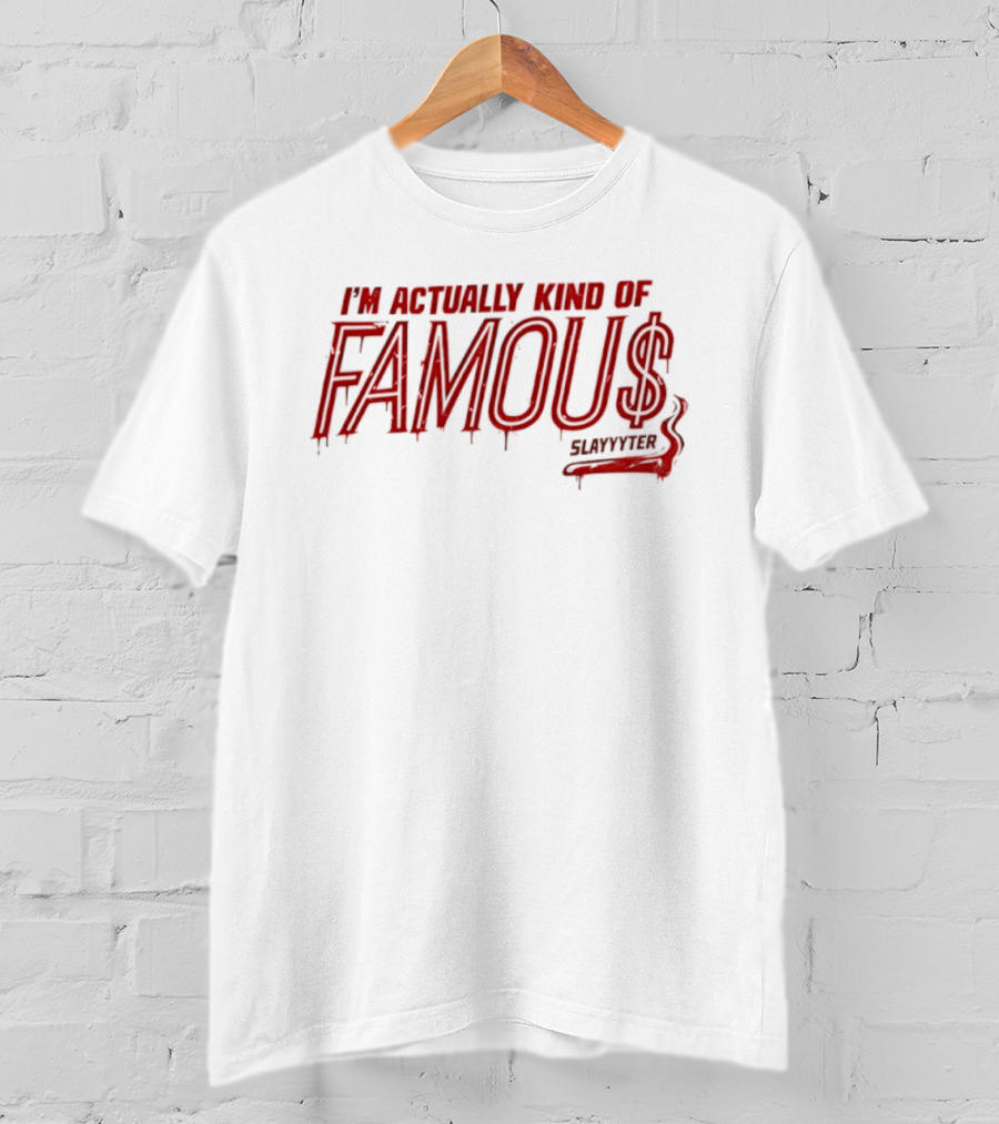Famous Slayyyter I'm Actually Kind Of Famous Pop Music Dripping T-Shirt