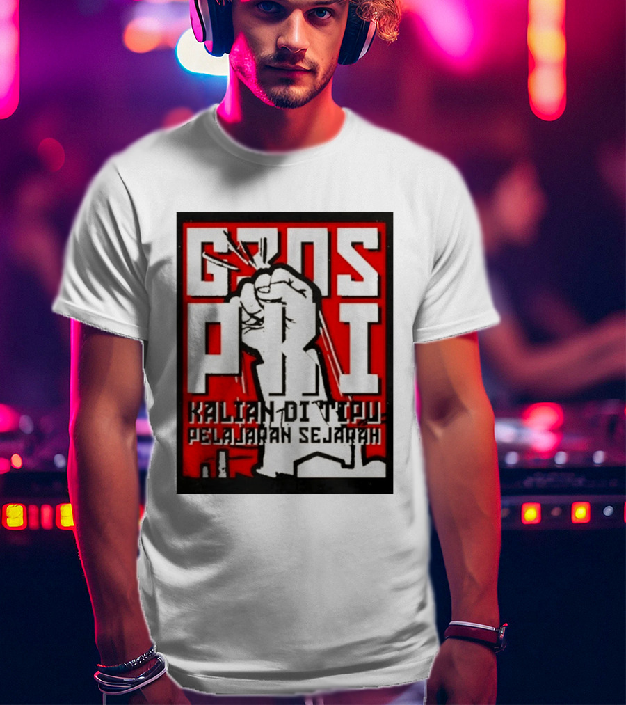 G30s PKI Kalian Di Tipu Pelajaran Sejarah T-Shirt