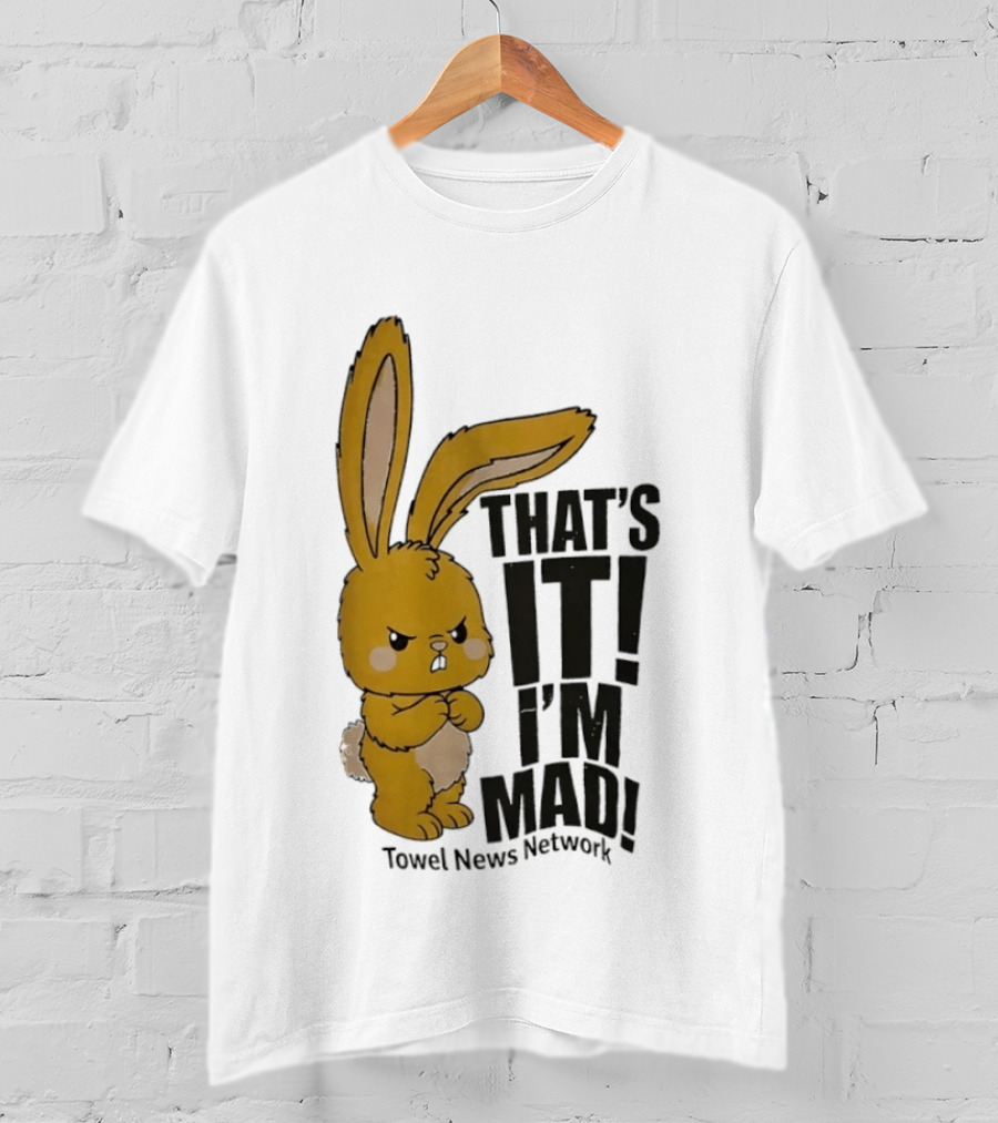 Angry Bunny Towel News Network That's It I'm Mad T-Shirt