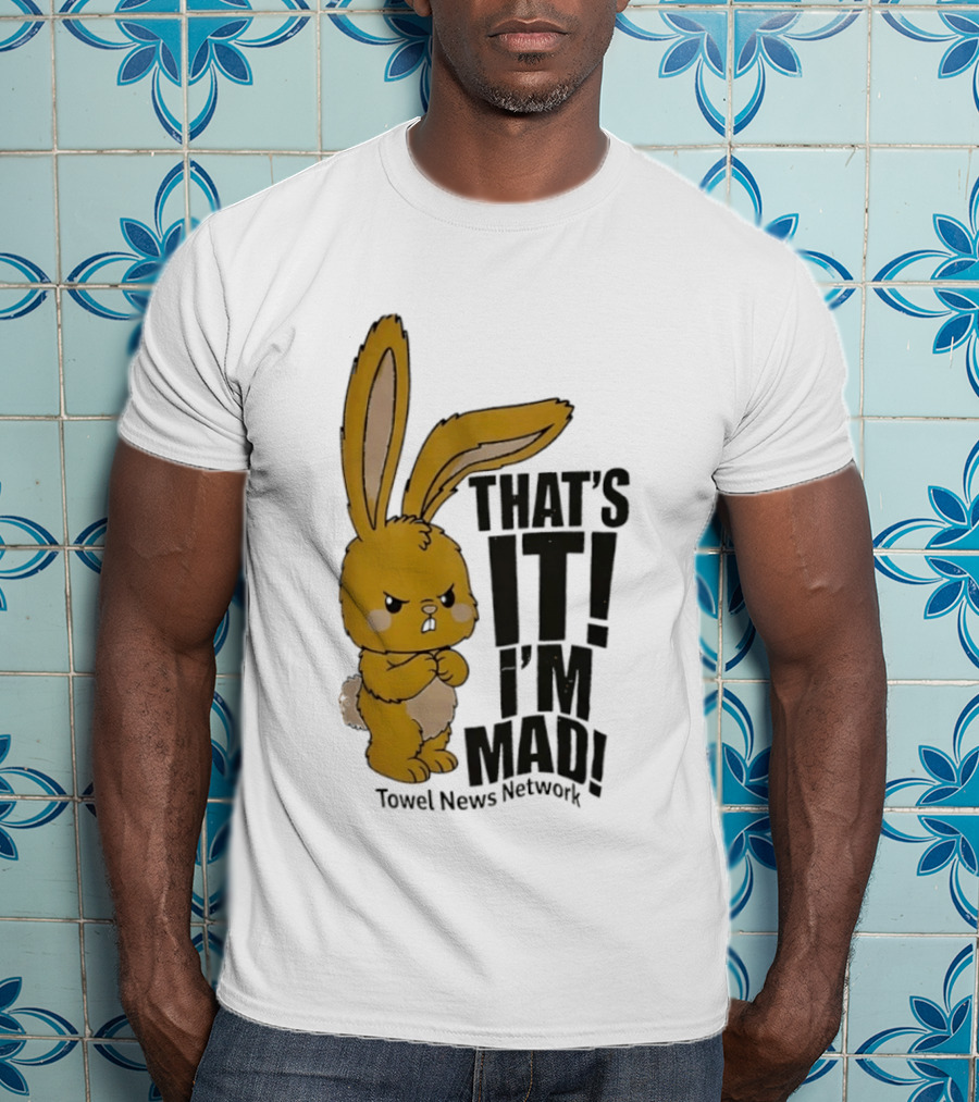 Angry Bunny Towel News Network That's It I'm Mad T-Shirt