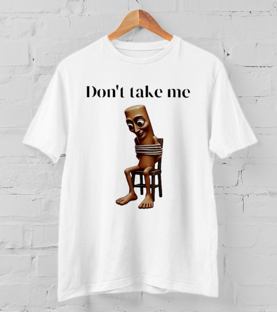 Tung Tied Don't Take Me Text With Tied Up T-Shirt