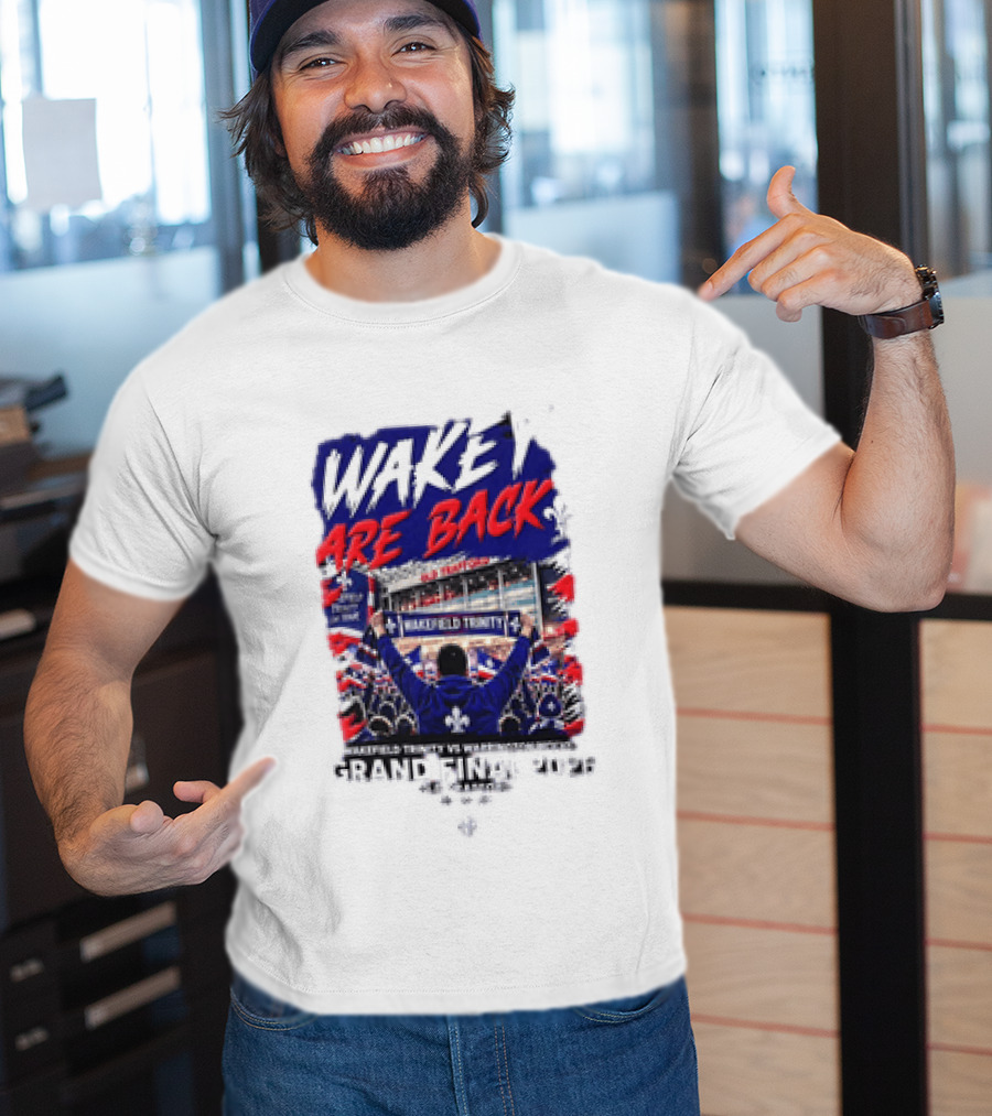 Wakey Are Back Wakefield Trinity Vs Warrington Wolves Grand Final 2026 T-Shirt