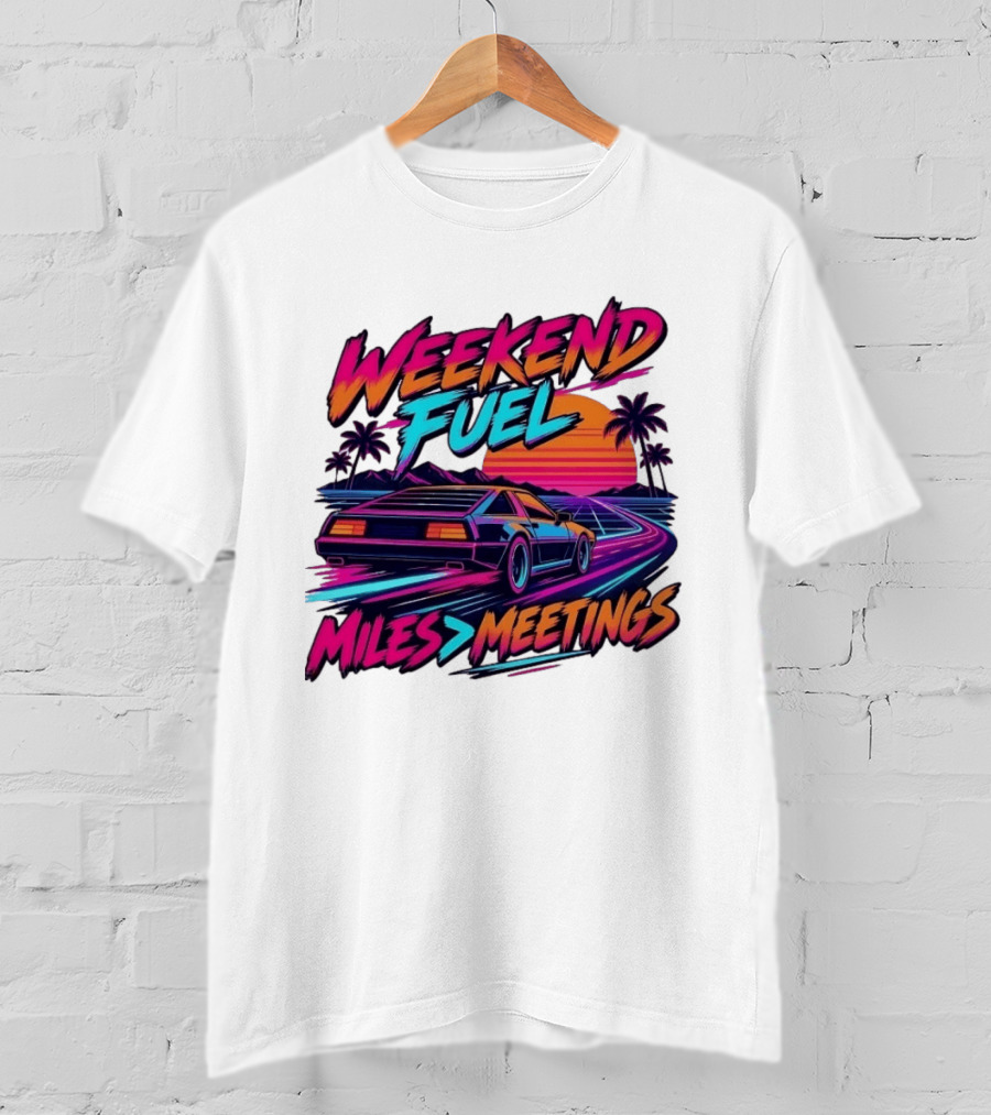 Weekend Fuel Synthwave Sports Car Miles Over Meetings Retro Aesthetic T-Shirt