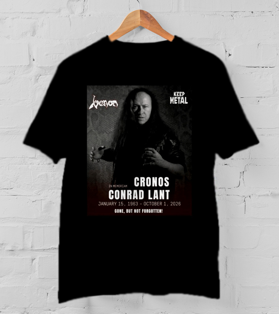 In Memoriam Cronos Conrad Lant Venom Keep Metal Gone But Not Forgotten January 15 1963 October 1 2026 T-Shirt