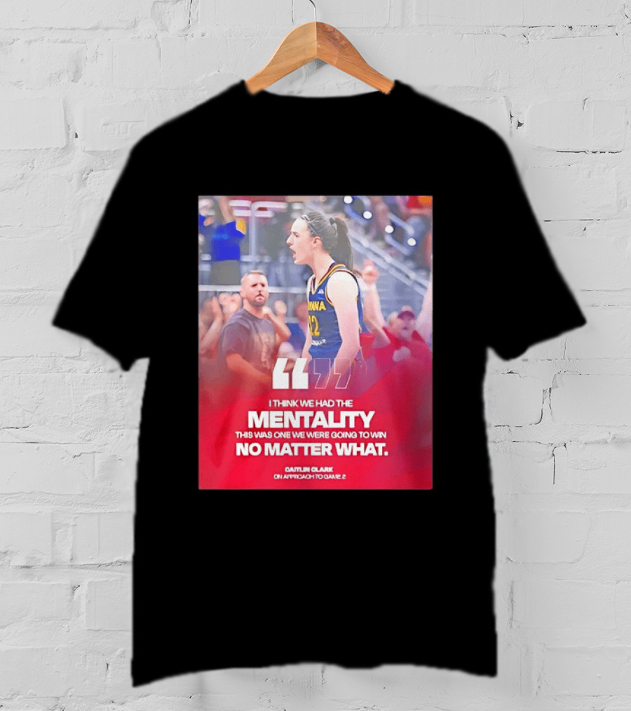 Caitlin Clark Indiana Fever Mentality No Matter What T-Shirt