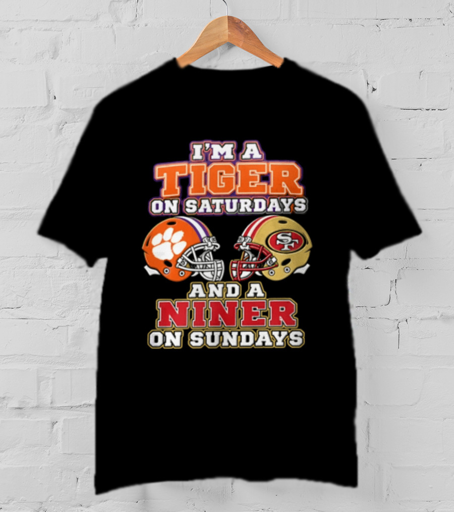I'm A Tiger On Saturdays And A Niner On Sundays T-Shirt