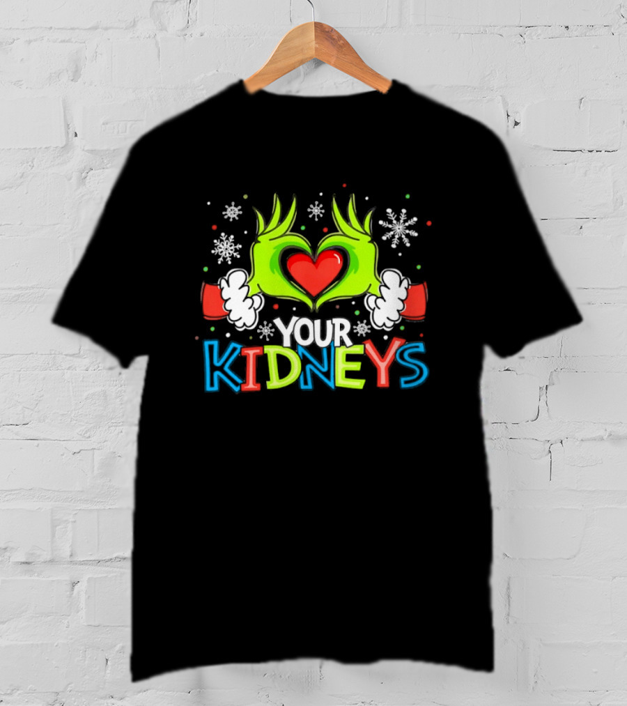 Grinch Heart Hands Your Kidneys Christmas Snowflakes And Festive T-Shirt