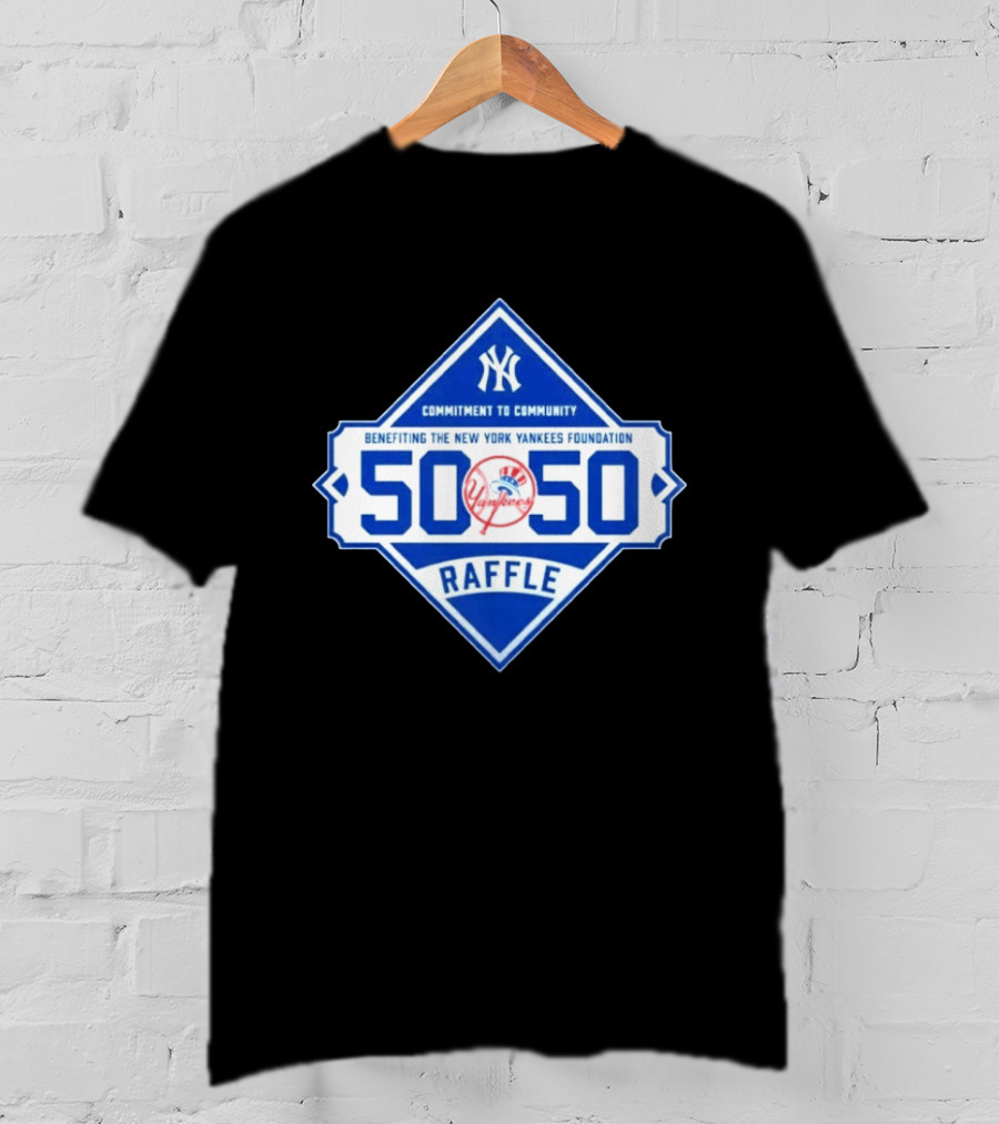 New York Yankees 50 50 Raffle Benefiting Foundation Commitment To Community T-Shirt