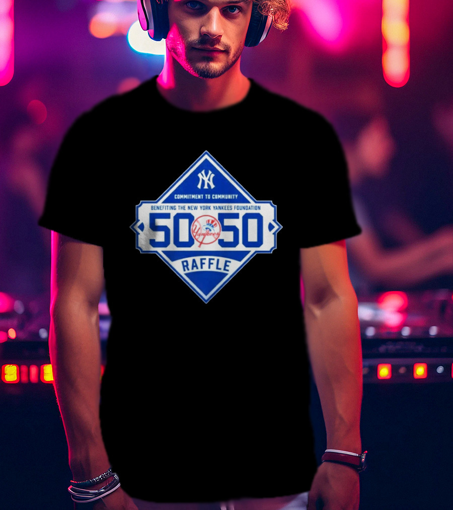 New York Yankees 50 50 Raffle Benefiting Foundation Commitment To Community T-Shirt