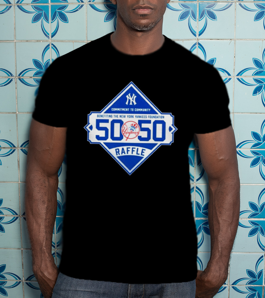 New York Yankees 50 50 Raffle Benefiting Foundation Commitment To Community T-Shirt