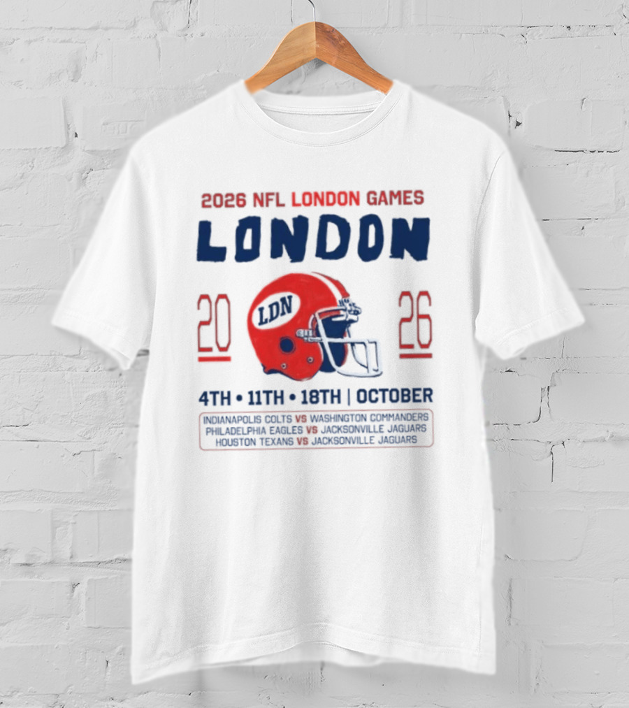 2026 NFL London Games Indianapolis Colts Vs New England Patriots Matchups October 4th 11th 18th Jacksonville Jaguars T-Shirt