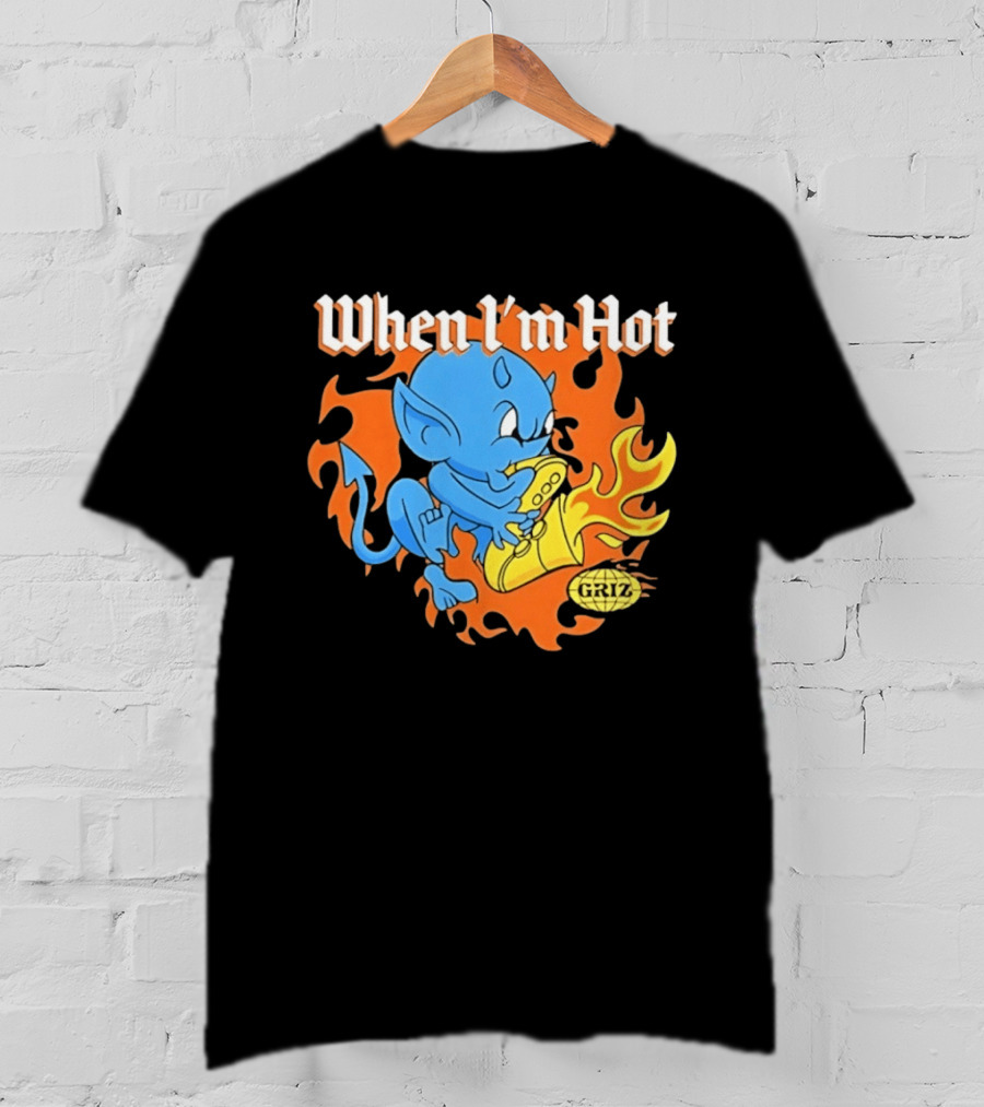 When I'm Hot Griz Saxophone Devil EDM Dubstep T-Shirt