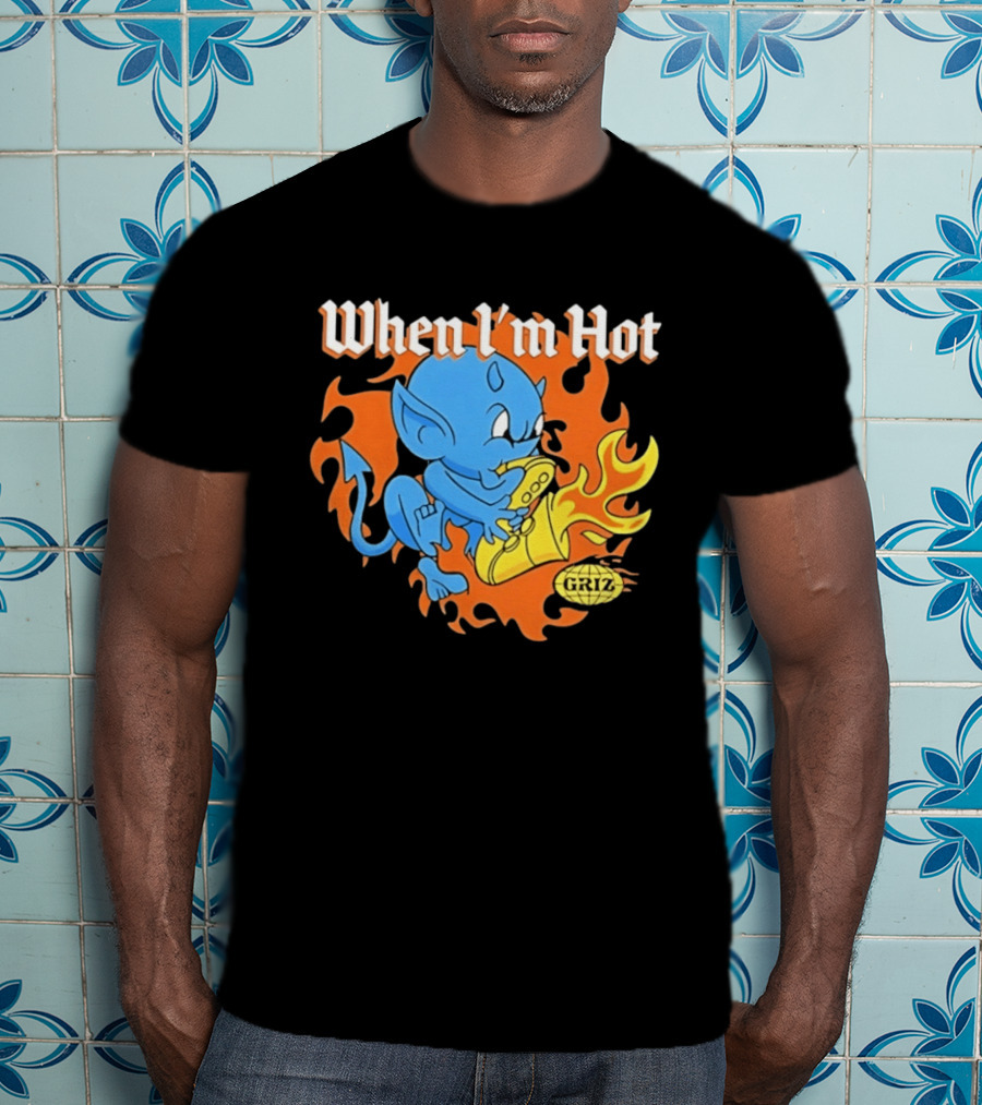 When I'm Hot Griz Saxophone Devil EDM Dubstep T-Shirt