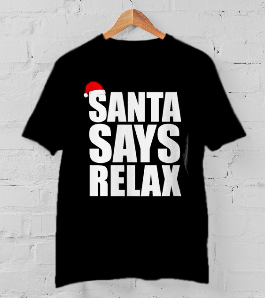 Santa Says Relax Christmas Holiday Season Mood T-Shirt