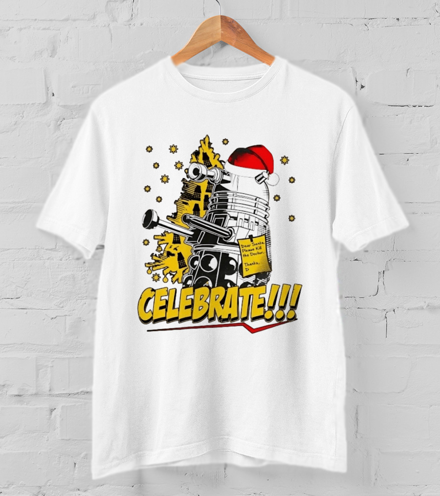 Doctor Who Dalek Celebrate Dear Santa Please Kill The Doctor Thanks D T-Shirt