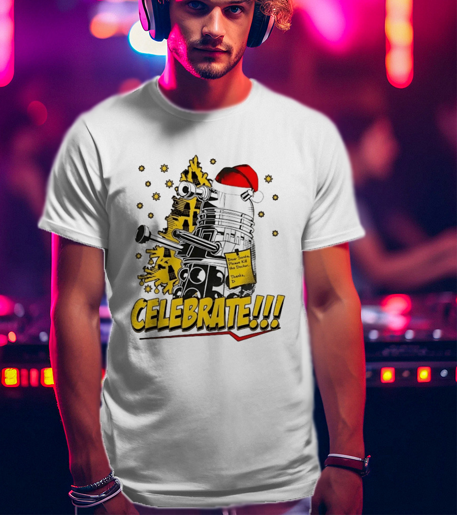 Doctor Who Dalek Celebrate Dear Santa Please Kill The Doctor Thanks D T-Shirt