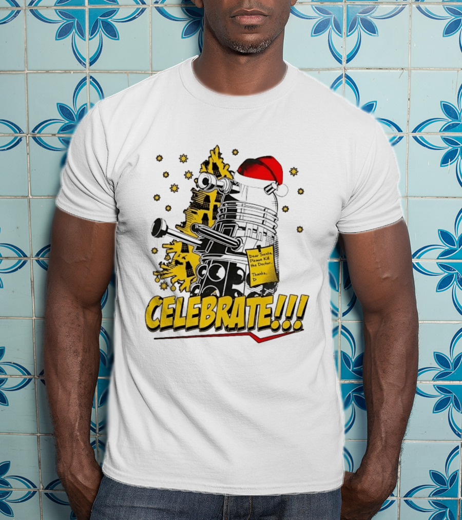 Doctor Who Dalek Celebrate Dear Santa Please Kill The Doctor Thanks D T-Shirt