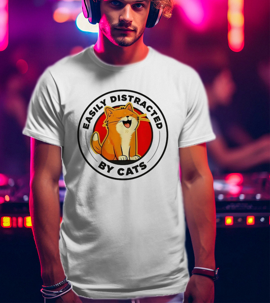 Easily Distracted By Cats Cute Kitten Lover T-Shirt