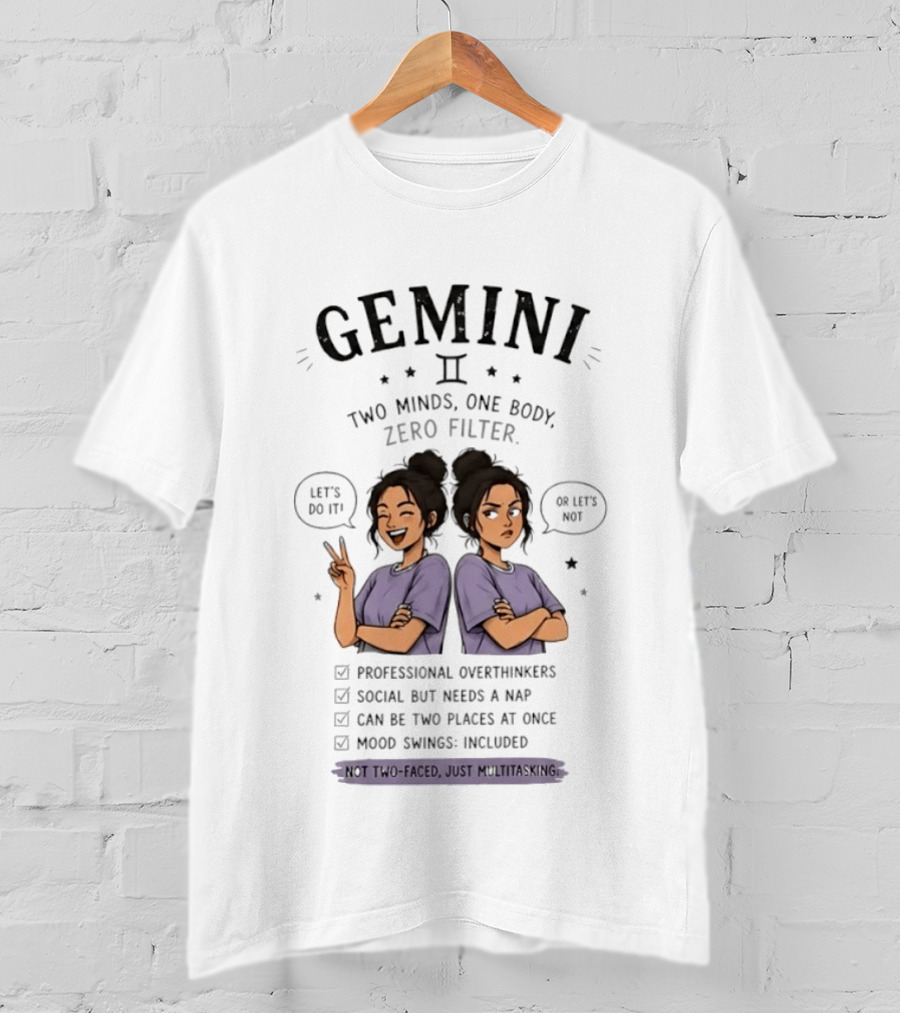 Gemini Two Minds One Body Zero Filter Professional Overthinkers Social Yet Needs A Nap Mood Swings Included Multitasking T-Shirt