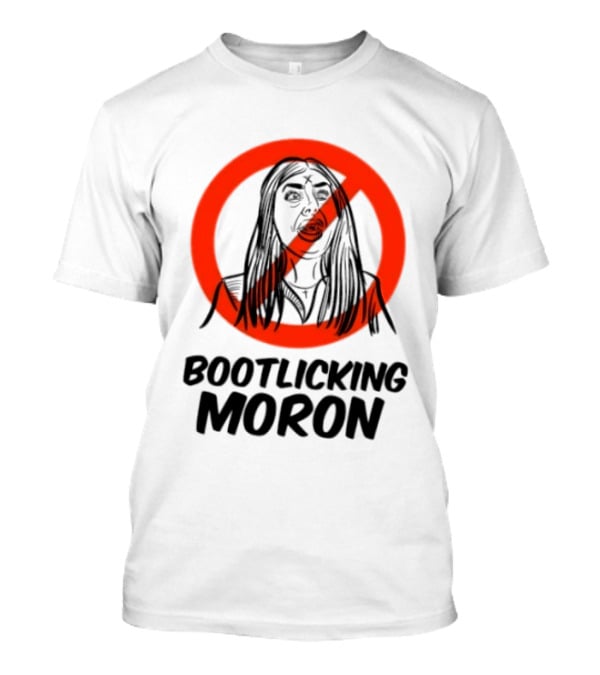 Laura Loomer No Bootlicking Moron T-Shirt