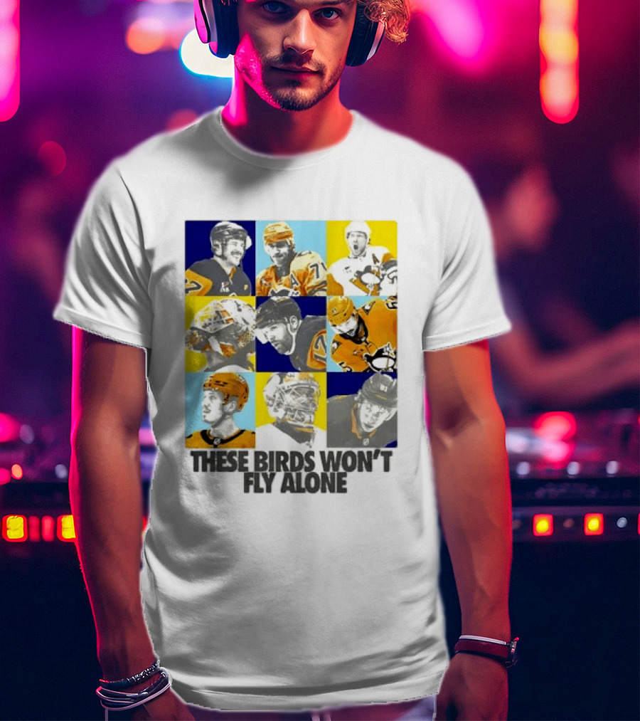 Sidney Crosby Evgeni Malkin Kristopher Letang Pittsburgh Penguins 2026 2027 These Birds Won't Fly Alone T-Shirt