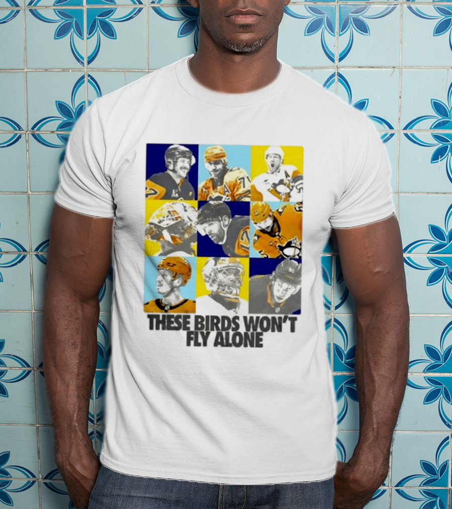 Sidney Crosby Evgeni Malkin Kristopher Letang Pittsburgh Penguins 2026 2027 These Birds Won't Fly Alone T-Shirt