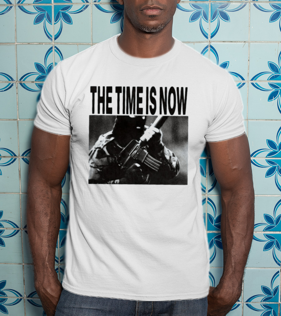The Time Is Now Soldier Bootleg Military T-Shirt