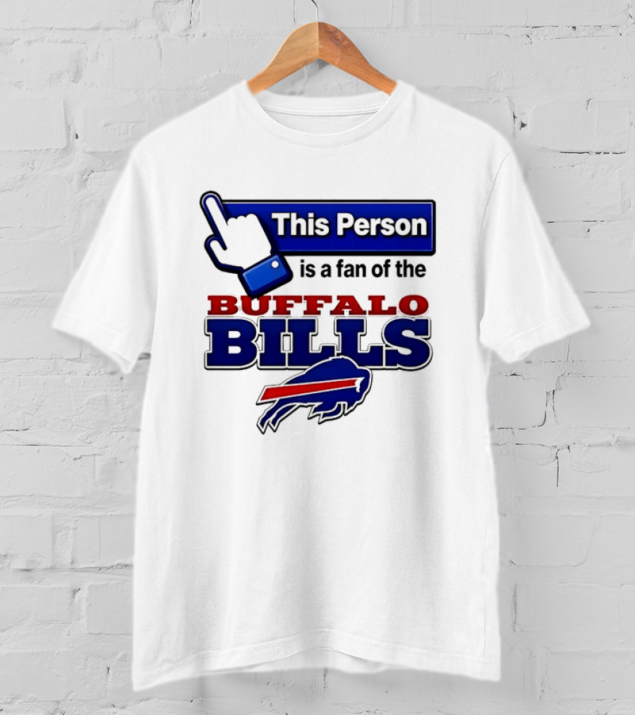 This Person Is A Fan Of The Buffalo Bills T-Shirt