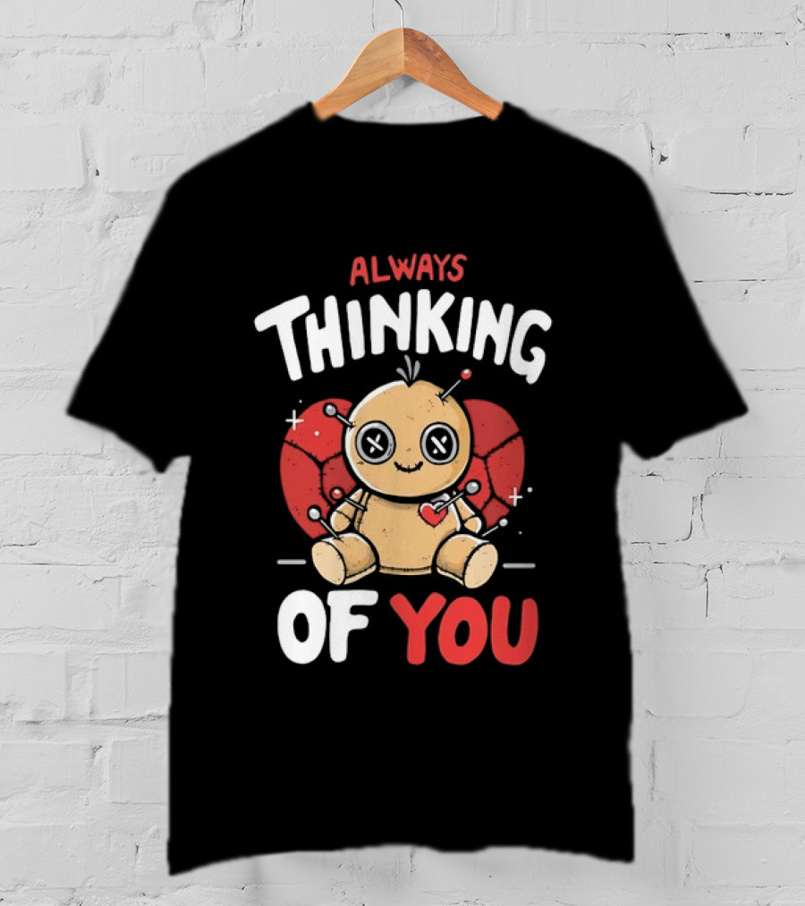 Always Thinking Of You Voodoo Doll Creepy Cute Heart Pins T-Shirt