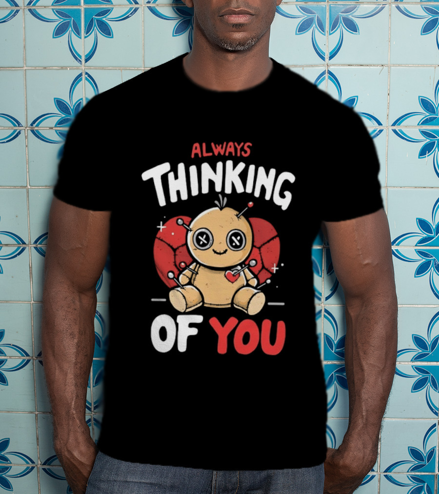 Always Thinking Of You Voodoo Doll Creepy Cute Heart Pins T-Shirt