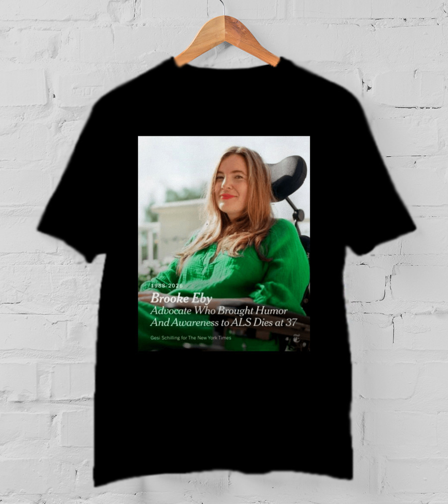 Brooke Eby 1988 2026 Humor And ALS Awareness Advocate Dies At 37 T-Shirt