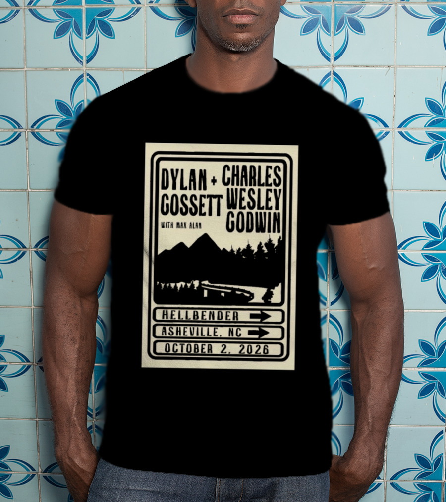Dylan Gossett Charles Wesley Godwin October 2 2026 Hillbender Asheville NC T-Shirt