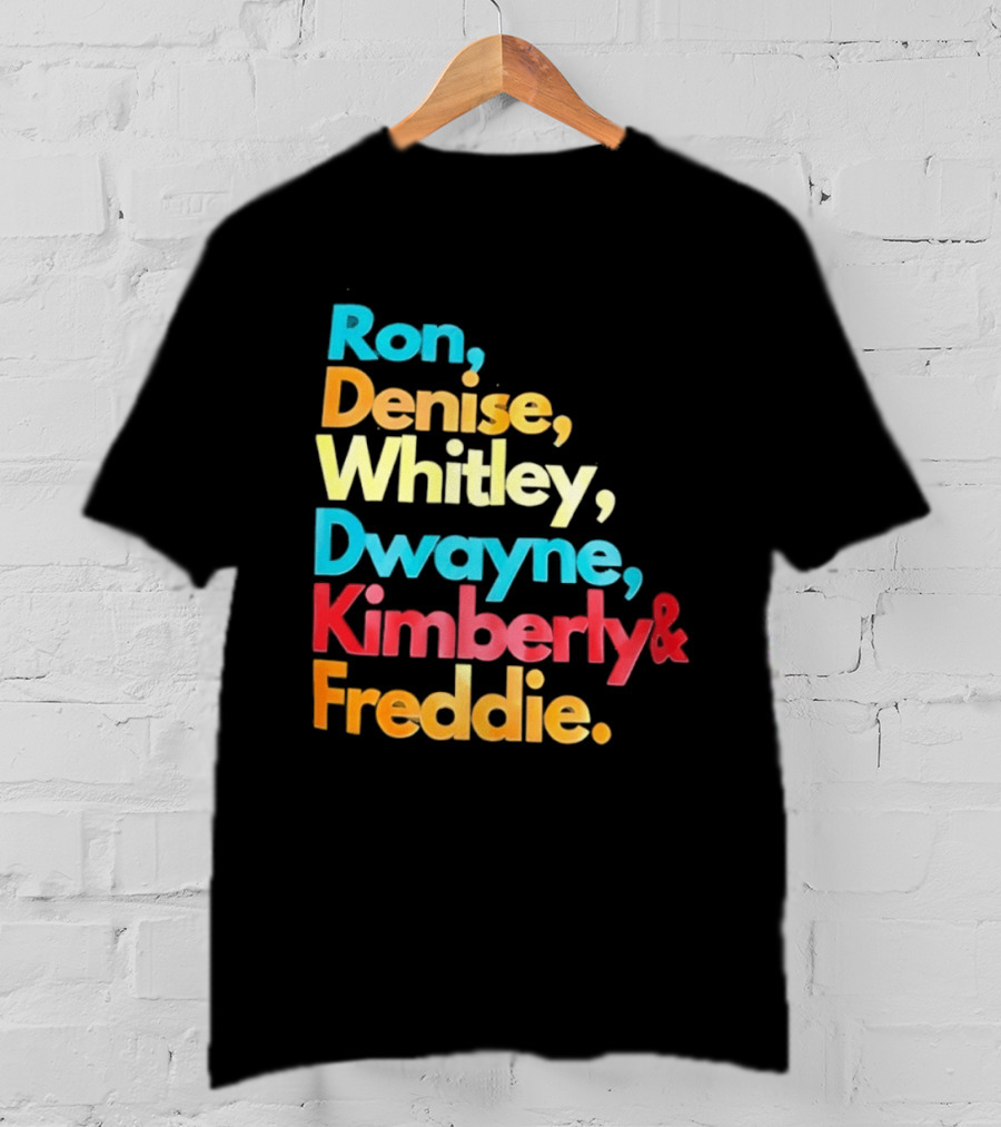 Ron Denise Whitley Dwayne Kimberly Freddie A Different World Names T-Shirt