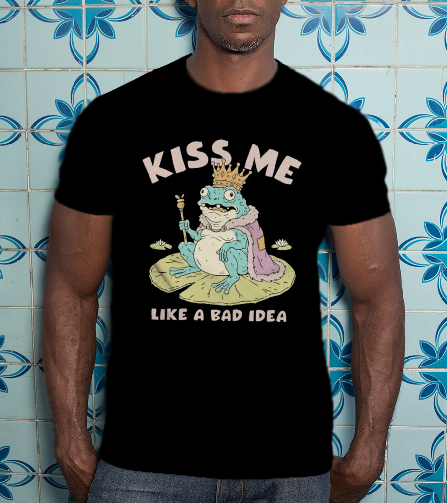 Kiss Me Like A Bad Idea Frog King Crown T-Shirt