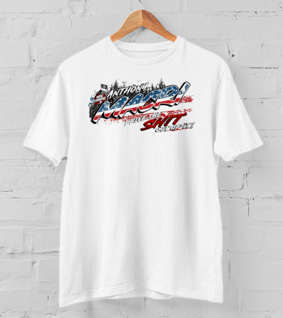 Anthony Macri Drive The Shit Out Of It Red White And Blue T-Shirt